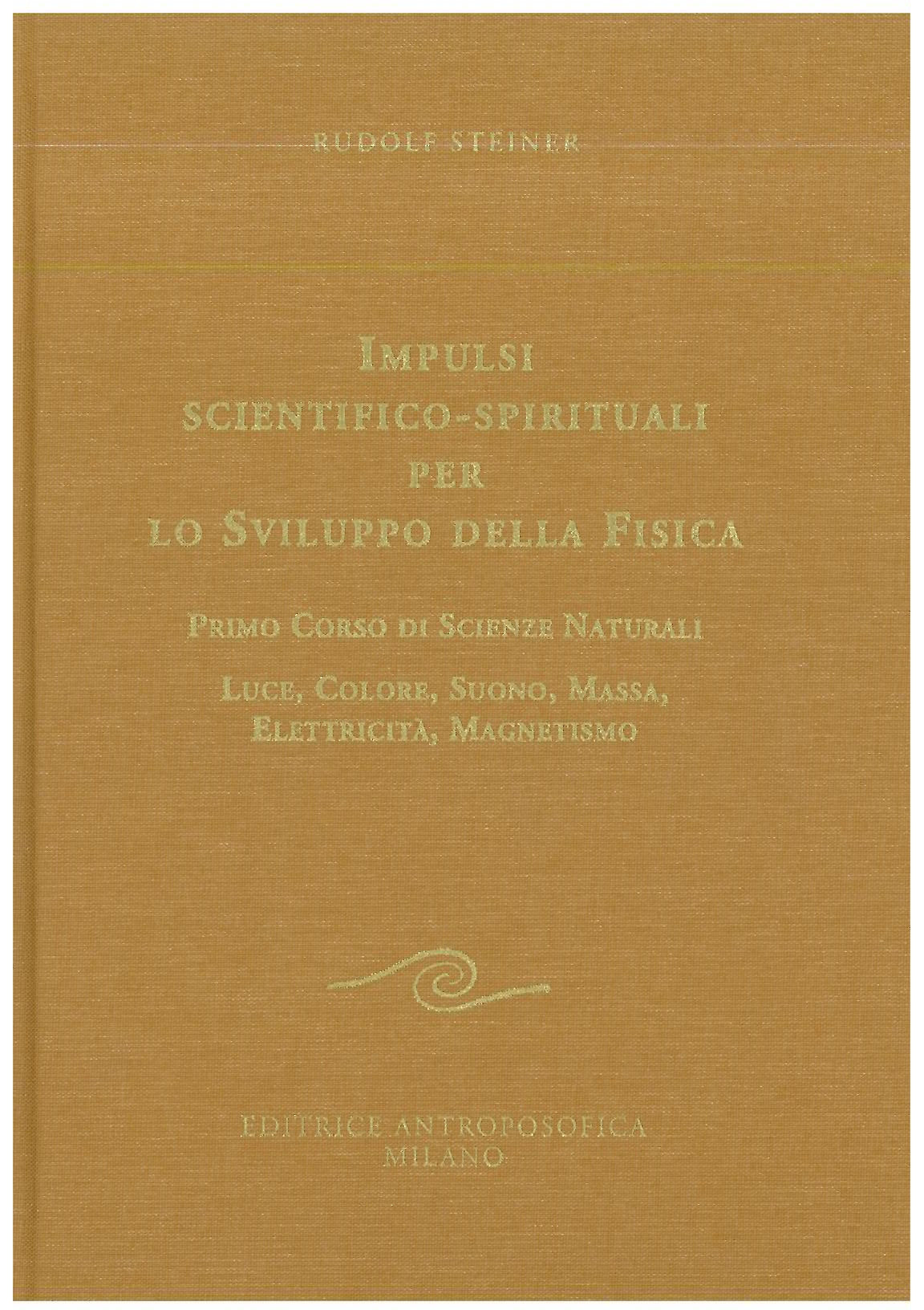 Impulsi scientifico-spirituali per il progresso della fisica vol. 1- Rudolf Steiner
