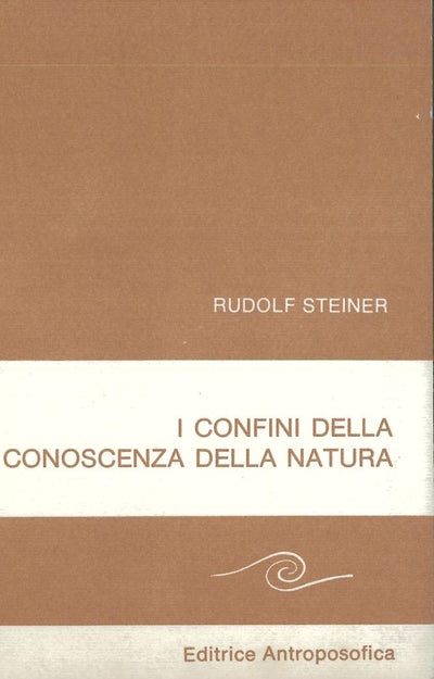 I confini della conoscenza della natura - Rudolf Steiner