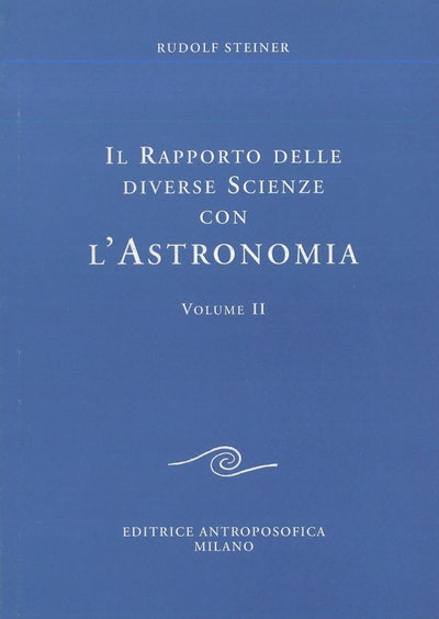 Il rapporto delle diverse scienze con l'Astronomia vol. 2 - Rudolf Steiner