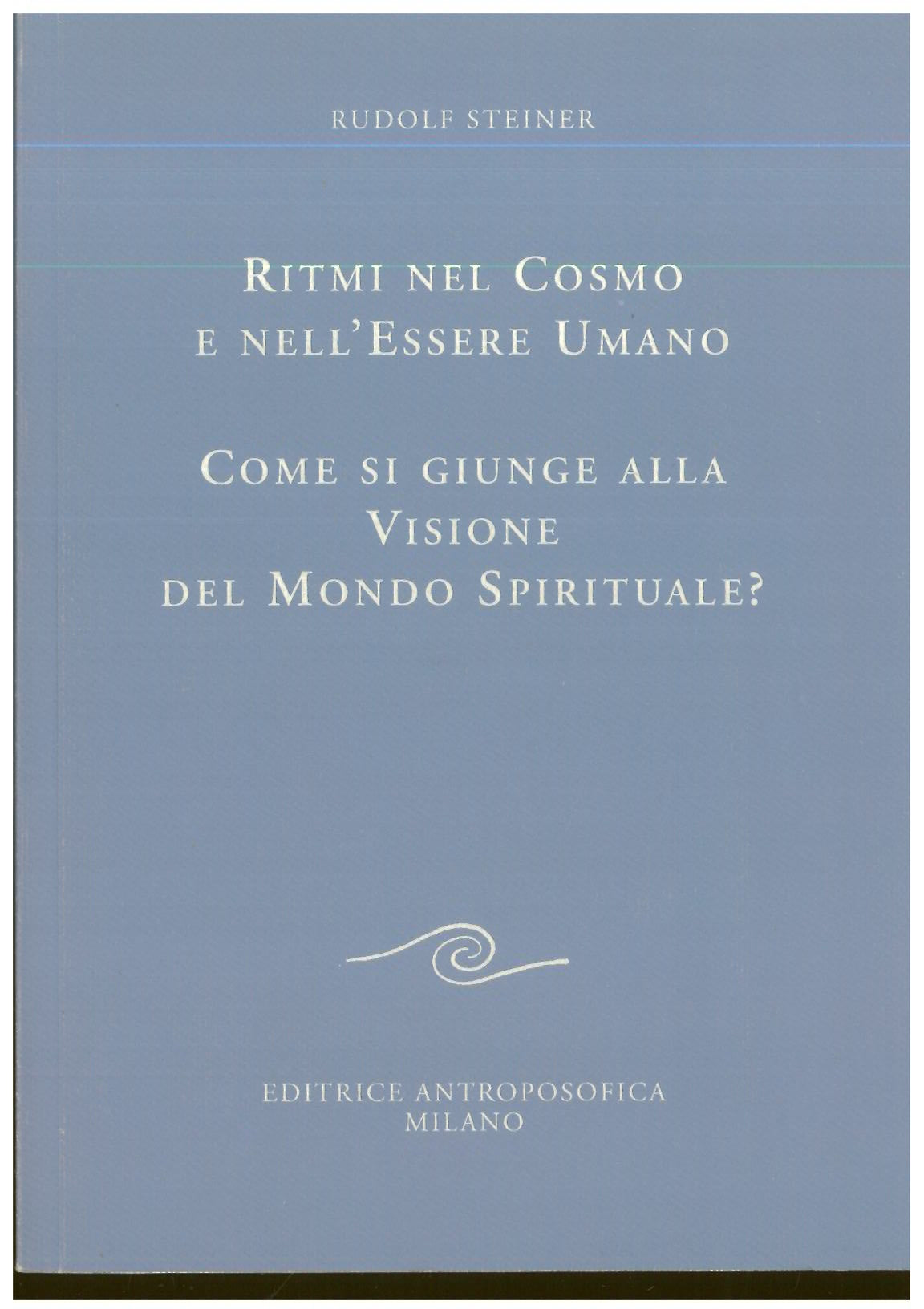 Ritmi nel cosmo e nell'essere umano - Rudolf Steiner