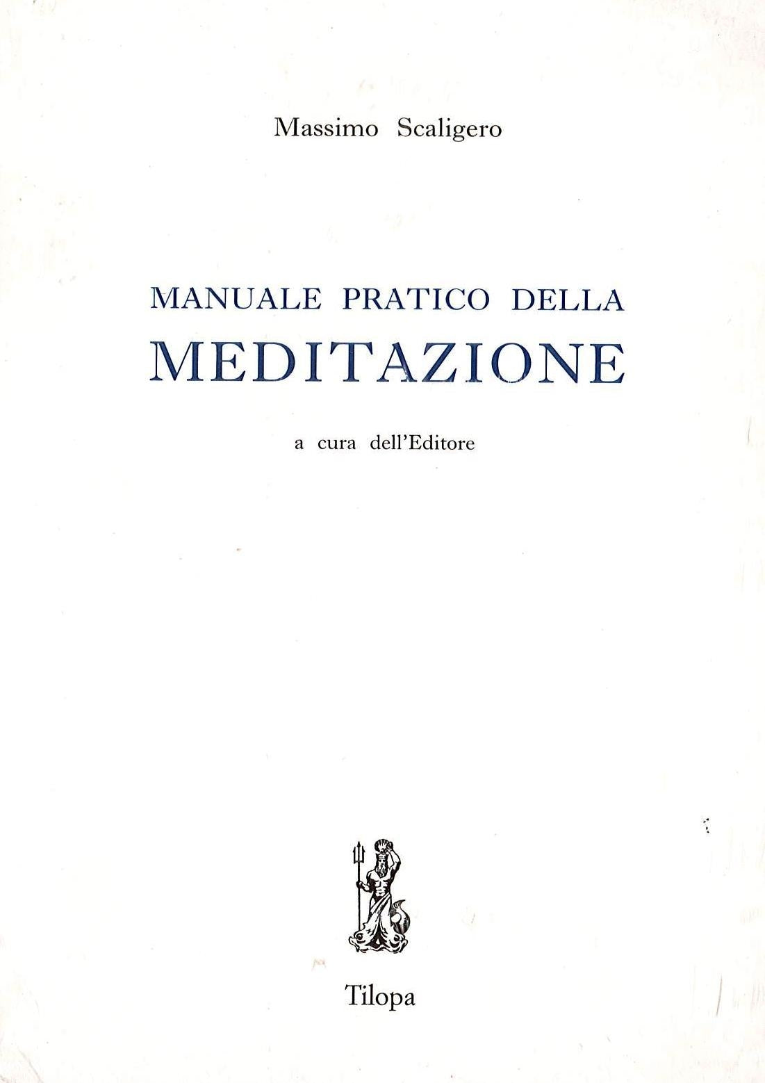 MANUALE PRATICO DELLA MEDITAZIONE - M. Scaligero