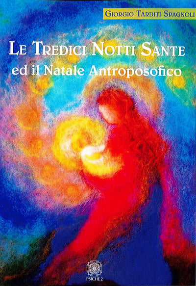 LE TREDICI NOTTI SANTE ED IL NATALE ANTROPOSOFICO - G. Tardini Spagnoli