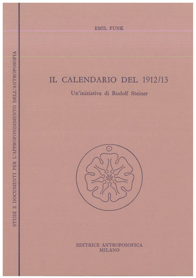 Il calendario 1912-13. Un'iniziativa di Rudolf Steiner - Funk E.