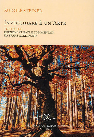 INVECCHIARE E' UN' ARTE - R. Steiner