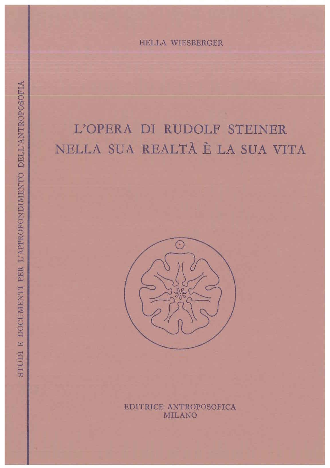 L'opera di Rudolf Steiner nella sua realtà e la sua vita - Wiesberger H.