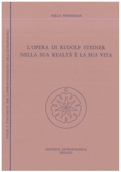 L'opera di Rudolf Steiner nella sua realtà e la sua vita - Wiesberger H.
