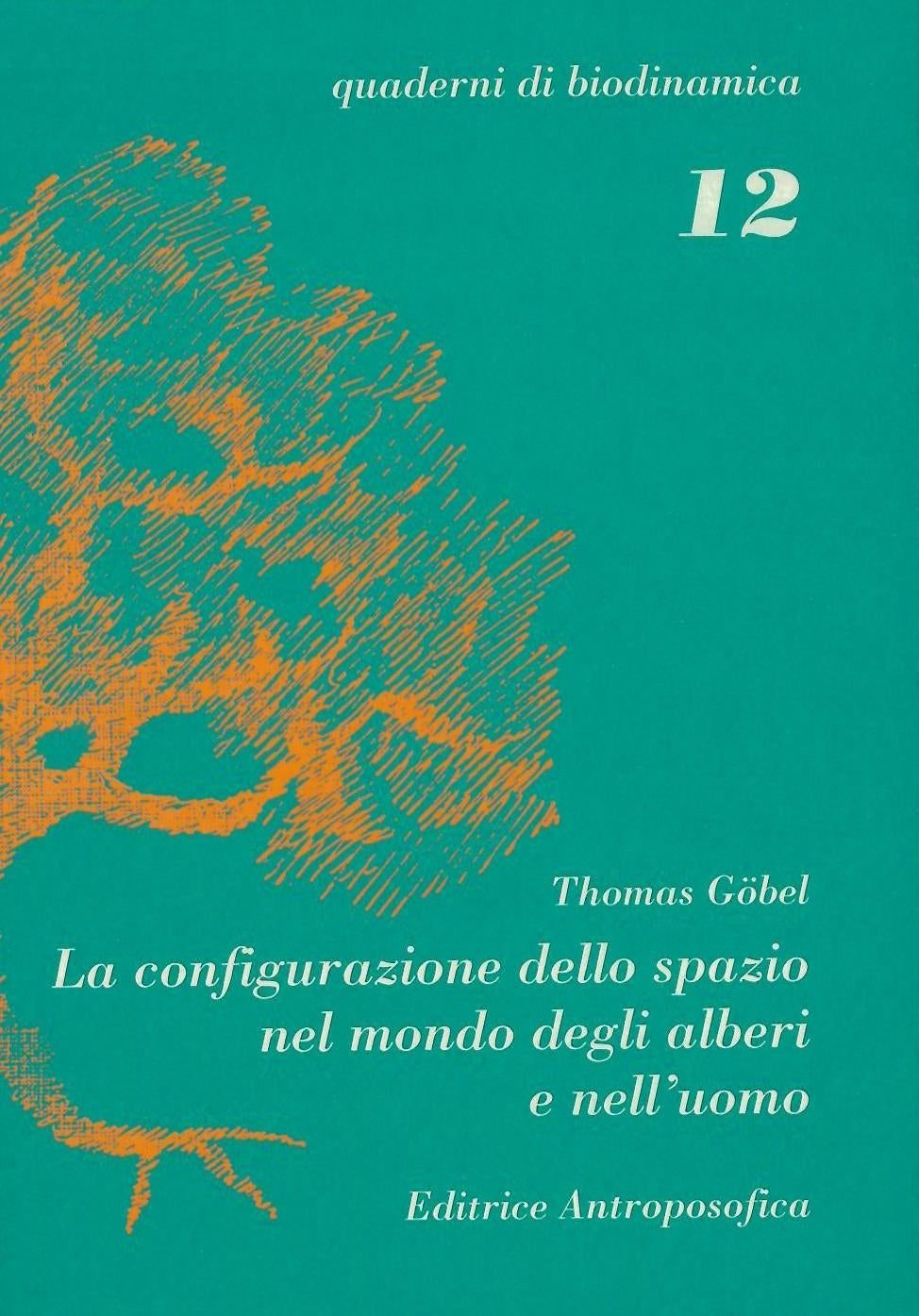 La configurazione dello spazio nel mondo degli alberi e nell'uomo - Gobel T.