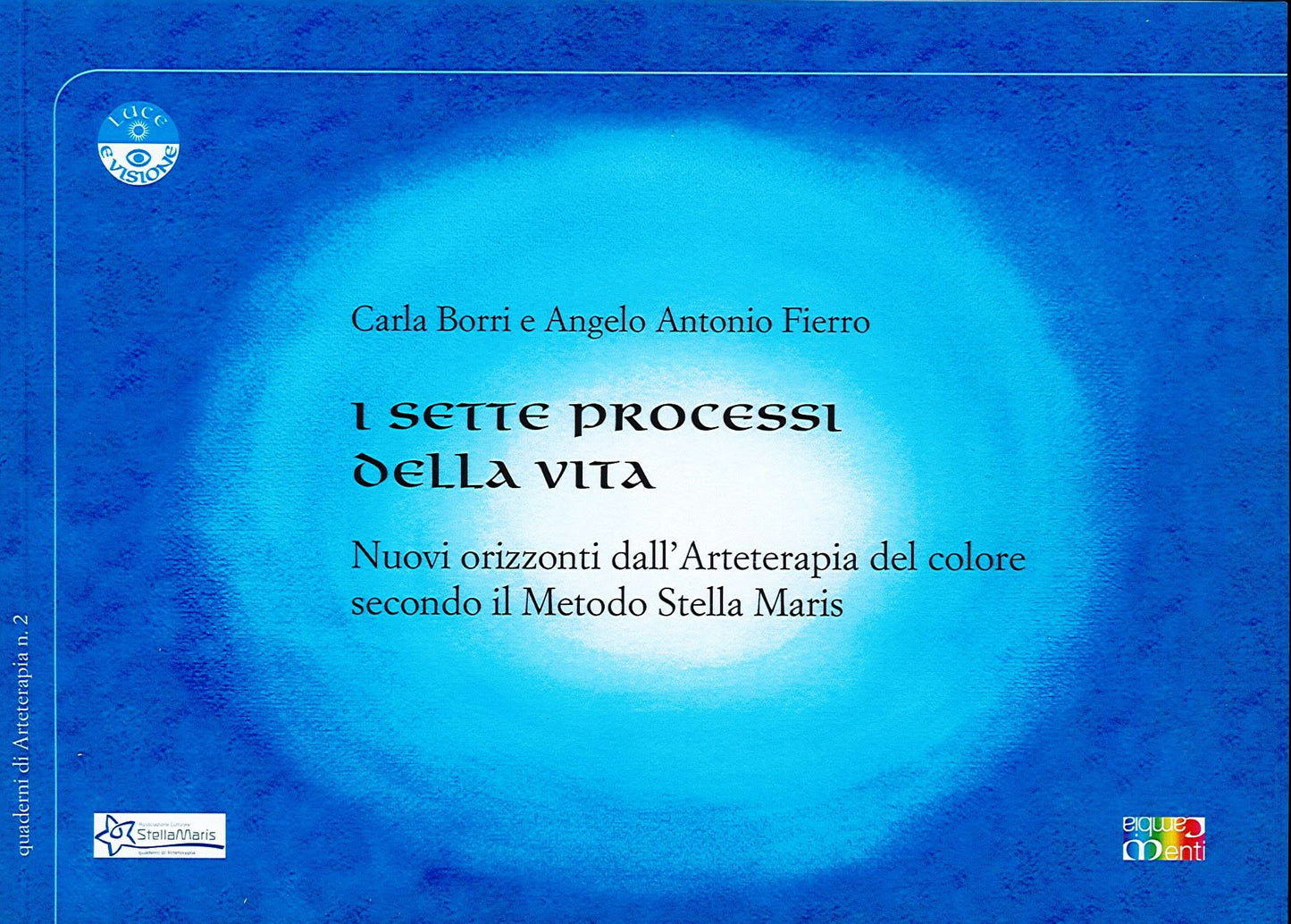 IL SETTE PROCESSI DELLA VITA - C. Borri e A. A. Fierro