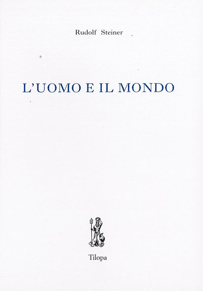 L' UOMO E IL MONDO - RUDOLF STEINER