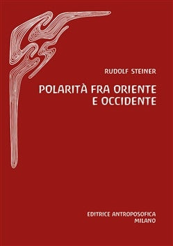 Polarità fra oriente e occidente - Rudolf Steiner