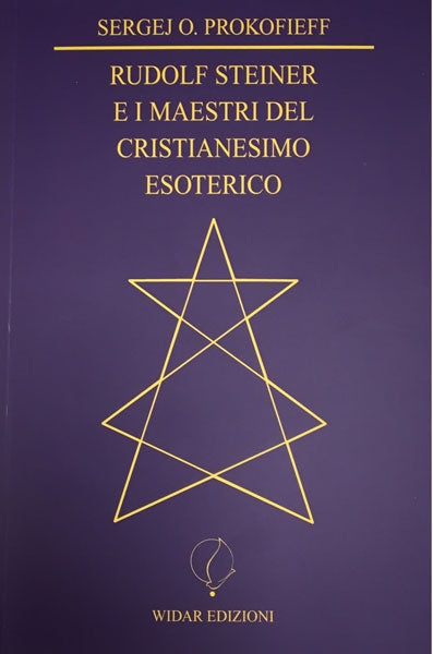 Rudolf Steiner e i maestri del cristianesimo esoterico - Sergej O. Prokofieff