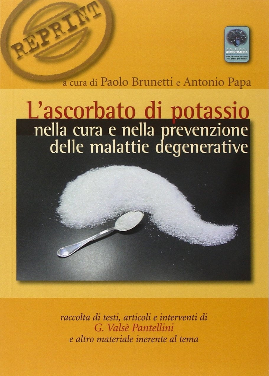 L'ascorbato di potassio nella cura e nella prevenzione delle malattie degenerative - Paolo Brunetti, Antonio Papa
