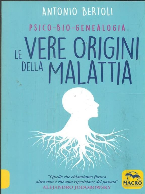 Psico-bio-genealogia le vere origini della malattia - Antonio Bertoli