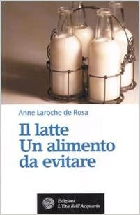 Il latte un alimento da evitare - Anne Laroche Rosa