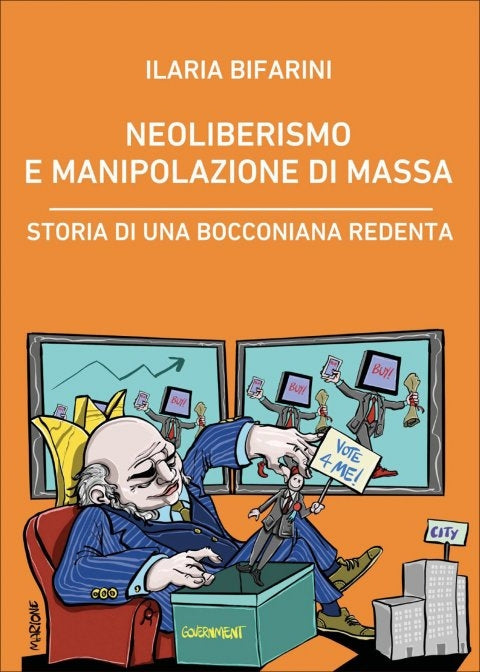 Neoliberalismo e manipolazione di massa. Storia di una Bocconiana Redenta - Ilaria Bifarini