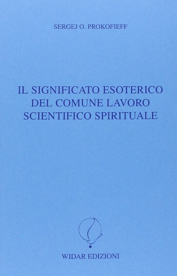 Il significato esoterico del comune lavoro scientifico spirituale - Sergej O. Prokofieff
