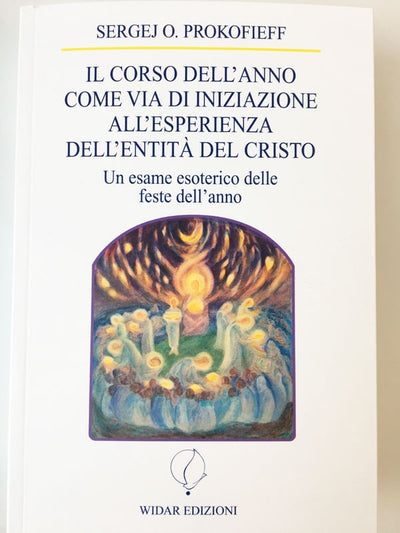 LIBRO " IL CORSO DELL'ANNO COME VIA DI INIZIAZIONE ALL'ESPERIENZA DELL'ENTITA' DEL CRISTO - SERGEJ O. PROKOFIEFF