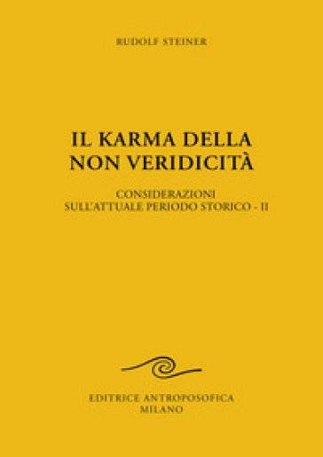 Il karma della non veridicita' - Considerazioni sull'attuale periodo storico Vol.  II- Rudolf Steiner