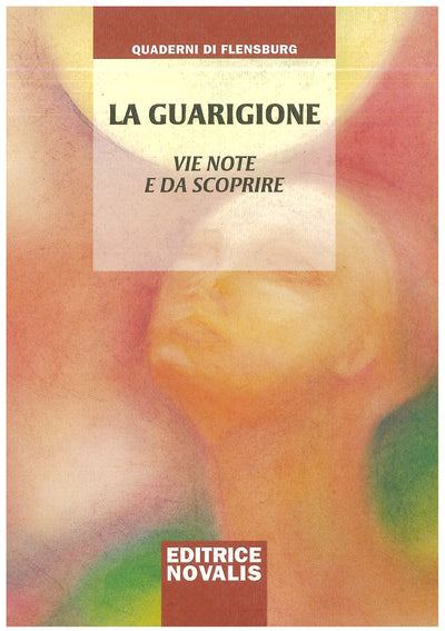 La guarigione, vie note da scoprire - AAVV