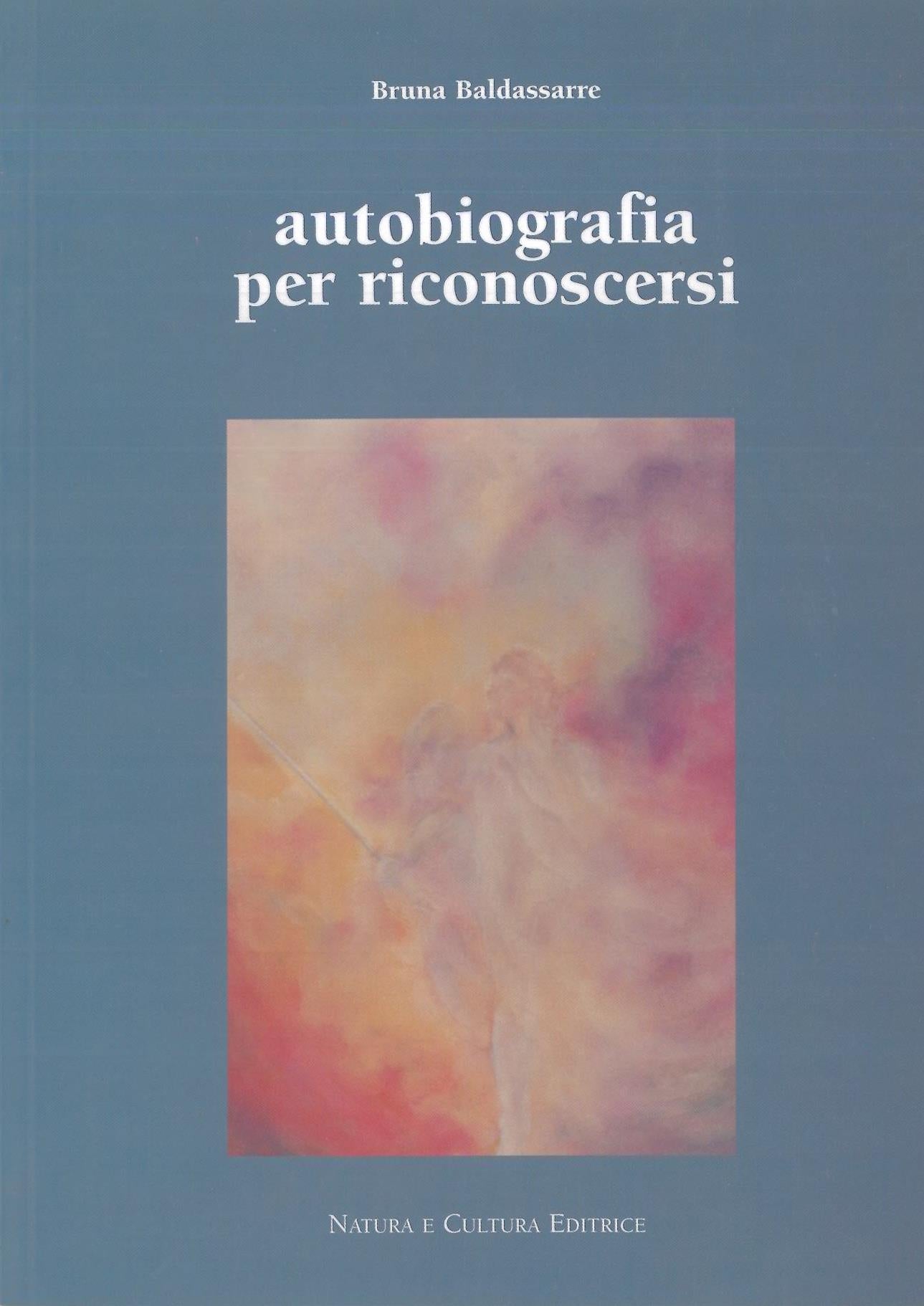 Autobiografia per riconoscersi - Baldassarre B.