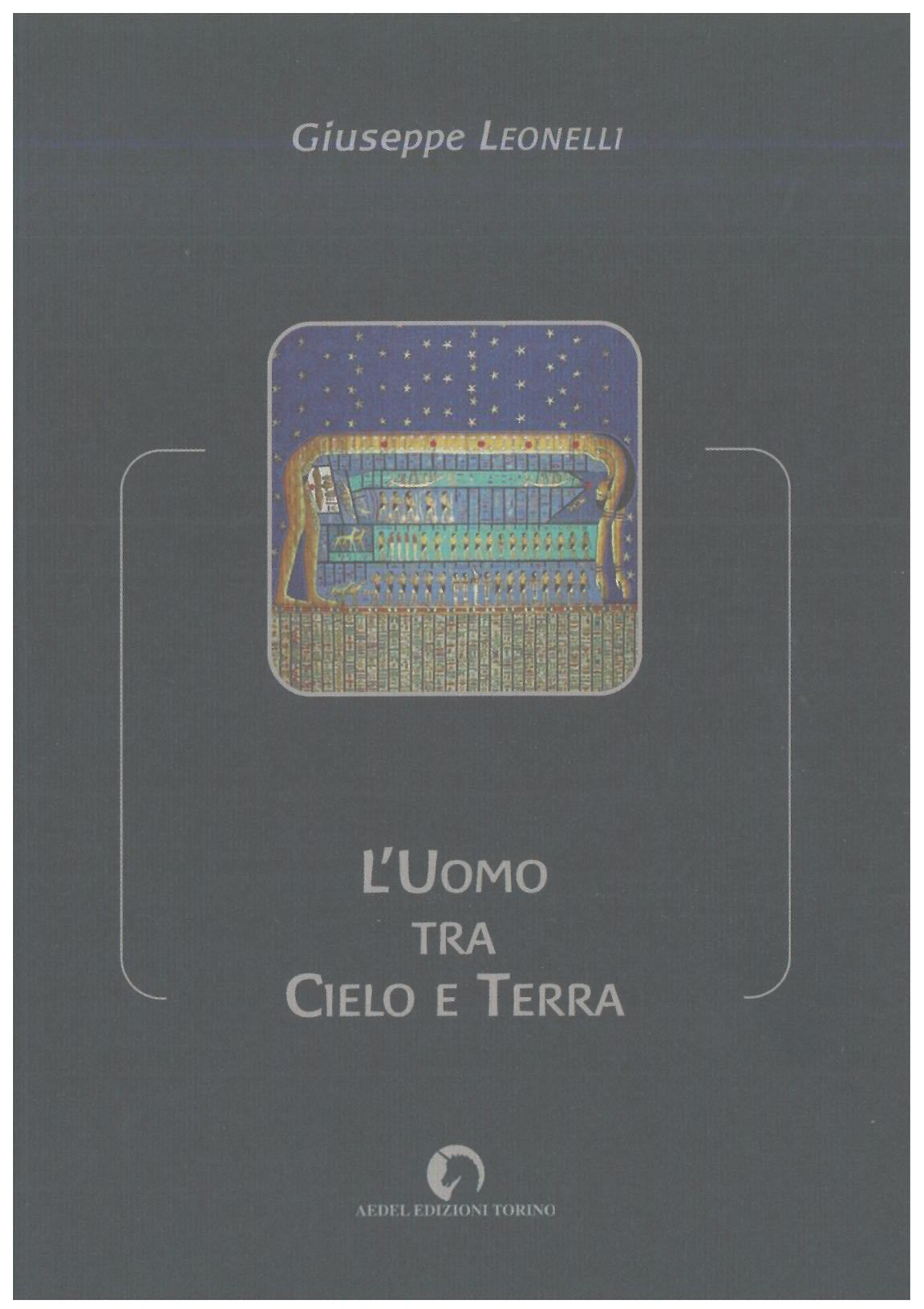 L'uomo tra Cielo e Terra - Leonelli G.