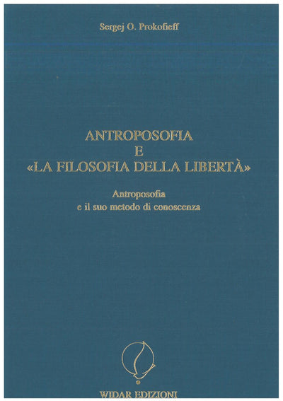 Antroposofia e "La filosofia della libertà" - Prokofieff S.O.