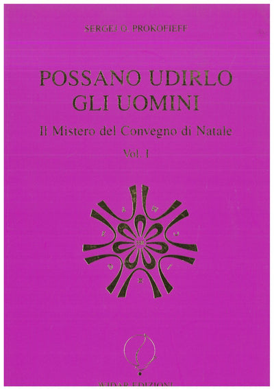 Possano udirlo gli uomini. Il mistero del convegno di Natale vol. 1- Prokofieff S.O.