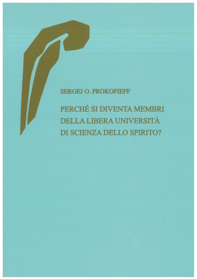 Perchè si diventa membri della libera università di scienza dello spirito? - Prokofieff S.O.