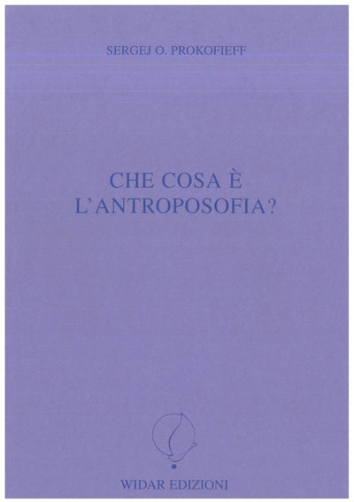 Che cos'è l'Antroposofia? - Prokofieff S.O.