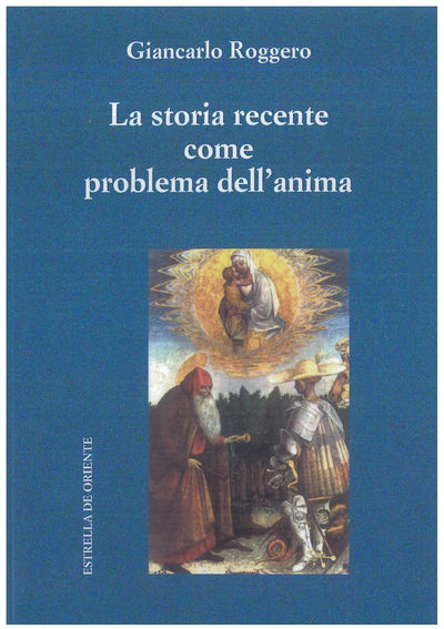 La storia recente come problema dell'anima - Roggero G.