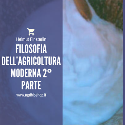FILOSOFIA DELL’AGRICOLTURA MODERNA 2° PARTE