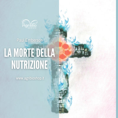 La morte della nutrizione - Paul Emberson
